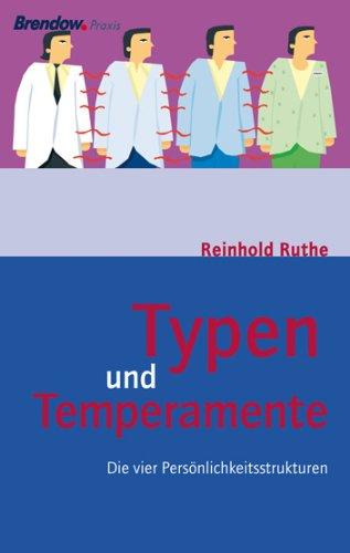 Typen und Temperamente: Die vier Persönlichkeitsstrukturen. Mit umfassendem Persönlichkeitstest