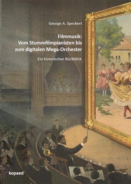 Filmmusik: Vom Stummfilmpianisten bis zum digitalen Mega-Orchester: Ein historischer Rückblick