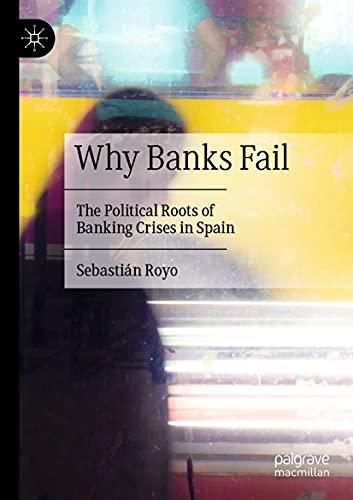 Why Banks Fail: The Political Roots of Banking Crises in Spain