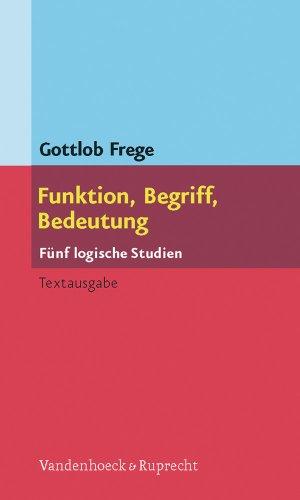 Funktion, Begriff, Bedeutung. Fünf logische Studien. Herausgegeben und eingeleitet von Günther Patzig