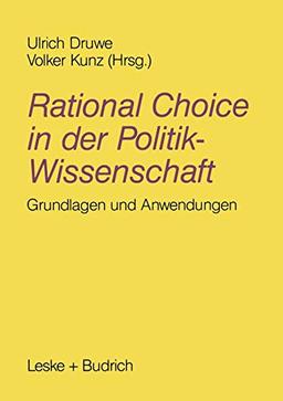 Rational Choice in der Politikwissenschaft: Grundlagen und Anwendungen