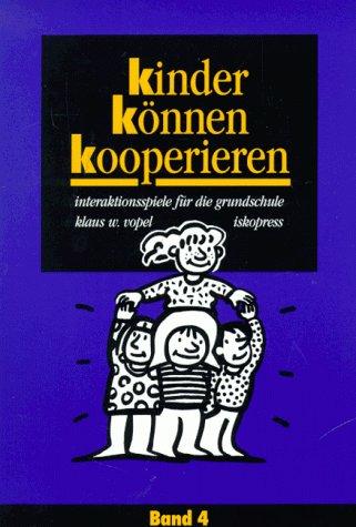 Kinder können kooperieren. Interaktionsspiele für die Grundschule: Kinder können kooperieren, 4 Bde., Bd.4