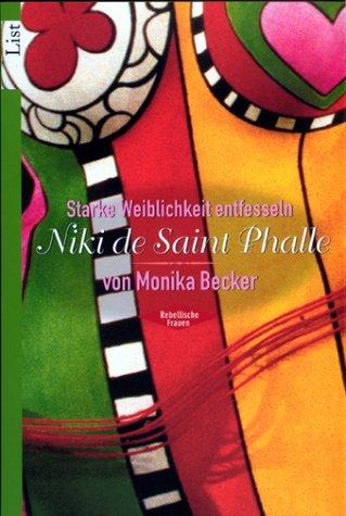 Niki de Saint Phalle: Starke Weiblichkeit entfesseln