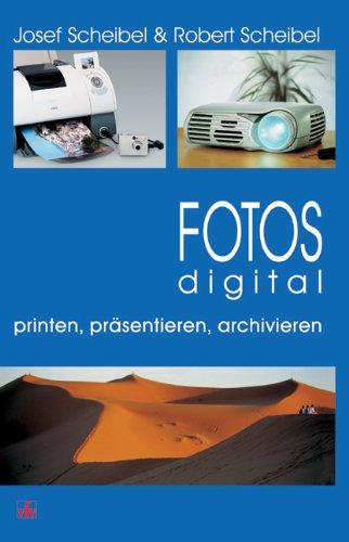 Fotos digital - printen, präsentieren, archivieren