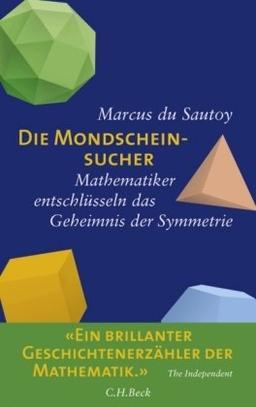 Die Mondscheinsucher. Mathematiker entschlüsseln das Geheimnis der Symmetrie