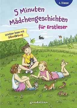 5 Minuten Mädchengeschichten für Erstleser.: Leichter lesen mit Silbenfärbung. Für Kinder ab 7 Jahre. gondolino Erstleser.