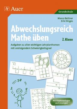 Abwechslungsreich Mathe üben! 2. Klasse: Aufgaben zu allen wichtigen Lehrplanthemen mit ansteigendem Schwierigkeitsgrad