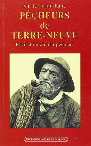 Pêcheurs de Terre-Neuve : récit d'un ancien pêcheur