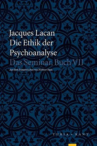 Die Ethik der Psychoanalyse: Das Seminar, Buch VII