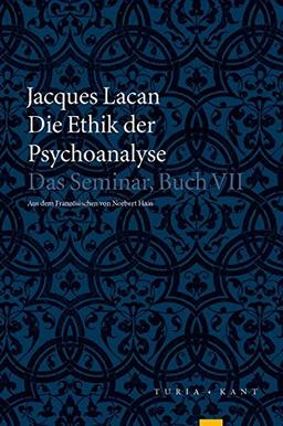 Die Ethik der Psychoanalyse: Das Seminar, Buch VII