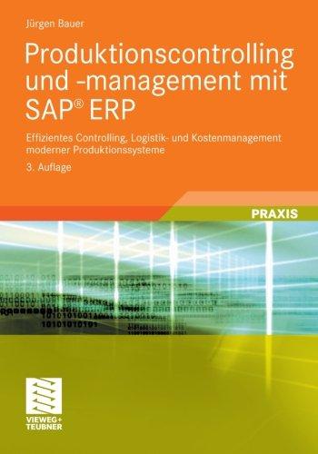 Produktionscontrolling und -management mit Sap Erp: Effizientes Controlling, Logistik- und Kostenmanagement moderner Produktionssysteme (IT-Professional) (German Edition)