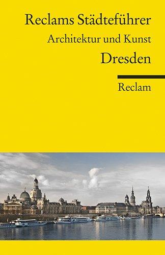 Reclams Städteführer Dresden: Architektur und Kunst