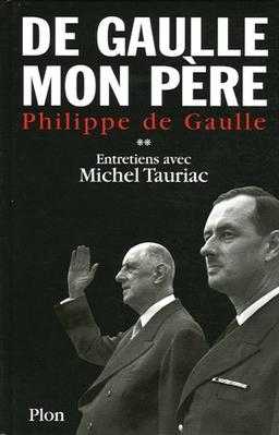 De Gaulle mon père : Tome 2, Entretiens avec Michel Tauriac