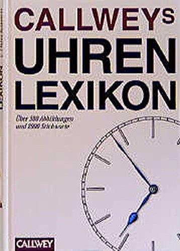 Callweys Uhrenlexikon: Alles, was Sie über Uhren wissen sollten