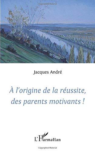 A l'origine de la réussite, des parents motivants !