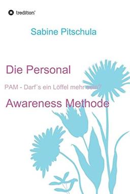 Die Personal Awareness Methode: PAM - Darf´s ein Löffel mehr sein?