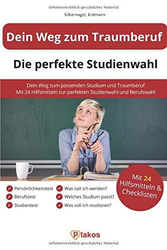 Dein Weg zum Traumberuf – die perfekte Studienwahl: Enthält Berufstest für Jugendliche und Erwachsene | Was soll ich studieren? Welches Studium passt zu mir?