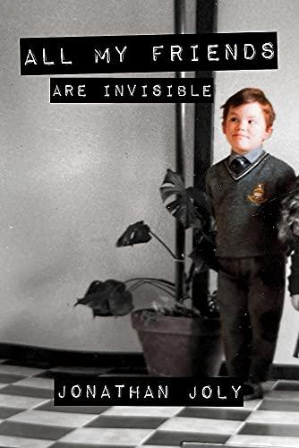 All My Friends Are Invisible: When the World Doesn't Understand You, It's Time to Create Your Own