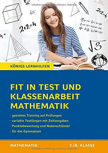 Fit in Test und Klassenarbeit Mathematik - 7./8. Klasse. Gymnasium: 62 Kurztests und 15 Klassenarbeiten (Königs Lernhilfen)