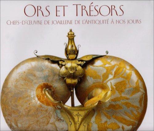 Ors et trésors : chefs-d'oeuvre de joaillerie de l'Antiquité à nos jours