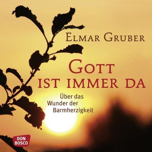 Gott ist immer da!: Über das Wunder der Barmherzigkeit