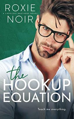 The Hookup Equation: A Professor / Student Romance (Loveless Brothers, Band 4)