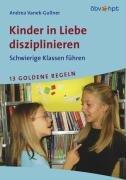 Kinder in Liebe disziplinieren. Schwierige Klassen führen. 13 Goldene Regeln