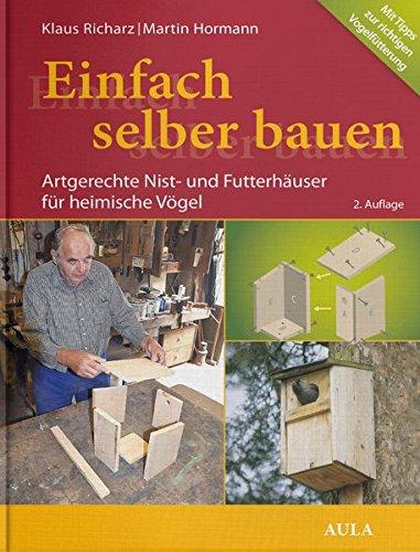 Einfach selber bauen: Artgerechte Nist- und Futterhäuser für heimische Vögel