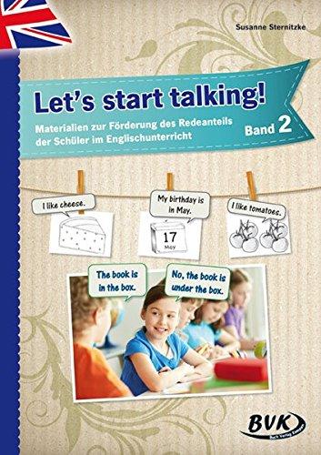 Let's start talking! Band 2: Materialien zur Förderung des Redeanteils der Schüler im Englischunterricht