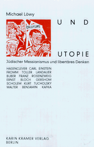 Erlösung und Utopie. Jüdischer Messianismus und libertäres Denken