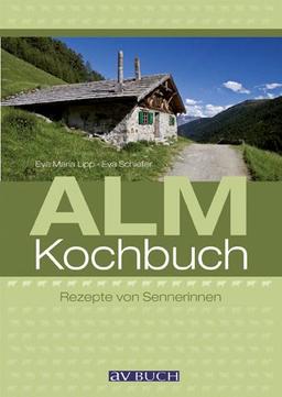 Almkochbuch: Rezepte von Sennerinnen