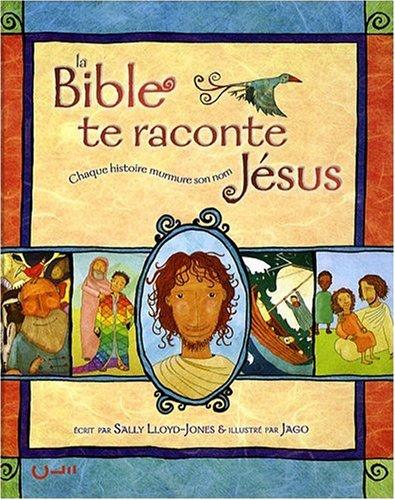 La Bible te raconte Jésus : chaque histoire murmure son nom