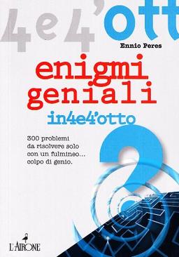 Enigmi geniali. 300 enigmi da risolvere solo con un fulmineo... colpo di genio