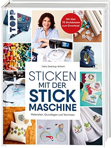 Sticken mit der Stickmaschine: Materialien, Grundlagen und Techniken. Mit über 70 Stickdateien zum Download