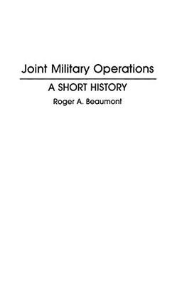 Joint Military Operations: A Short History (Contributions in Military Studies)