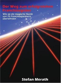 Der Weg zum erfolgreichen Franchisegeber: Wie Sie die magische Hürde von 25 Franchisepartnern überwinden