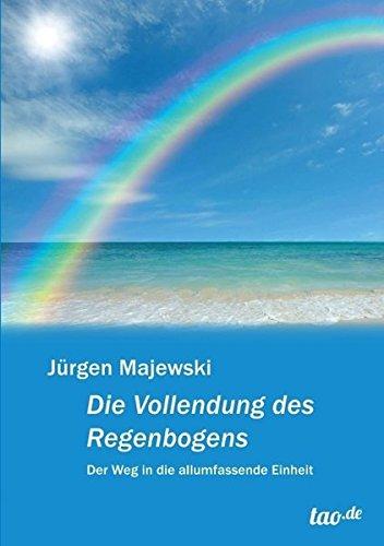 Die Vollendung des Regenbogens: Der Weg in die allumfassende Einheit