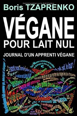 VÉGANE POUR LAIT NUL: JOURNAL D’UN APPRENTI VÉGANE