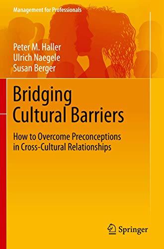 Bridging Cultural Barriers: How to Overcome Preconceptions in Cross-Cultural Relationships (Management for Professionals)