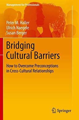 Bridging Cultural Barriers: How to Overcome Preconceptions in Cross-Cultural Relationships (Management for Professionals)