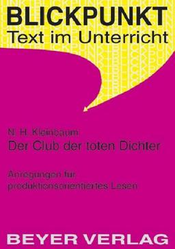 Der Club der toten Dichter: Anregungen zum produktionsorientierten Lesen