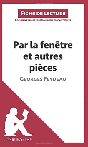 Par la fenêtre et autres pièces de Georges Feydeau (Fiche de lecture) : Analyse complète et résumé détaillé de l'oeuvre