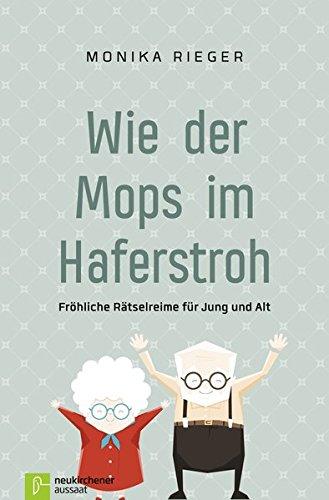 Wie der Mops im Haferstroh: Fröhliche Rätselreime für Jung und Alt