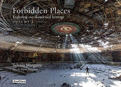 Forbidden Places, Volume 2: Exploring Our Abandoned Heritage (Jonglez Guides)