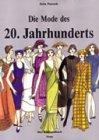 Die Mode des 20. Jahrhunderts: Das Bildhandbuch