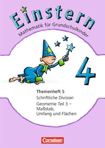 Einstern - Bisherige Ausgabe: Band 4 - Schriftliche Division / Geometrie Teil 3 - Maßstab, Umfang und Flächen: Themenheft 5