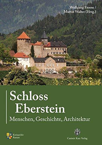 Schloss Eberstein: Menschen, Geschichte, Architektur