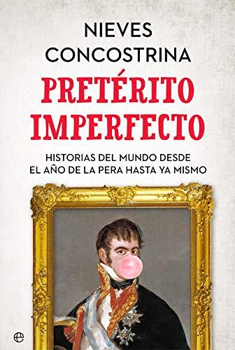 Pretérito imperfecto : historias del mundo desde el año de la pera hasta ya mismo