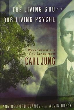 The Living God and Our Living Psyche: What Christians Can Learn from Carl Jung