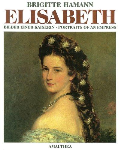 Elisabeth. Bilder einer Kaiserin. Portraits of an Empress